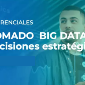 Diplomado: Big Data para las decisiones estratégicas (2023)